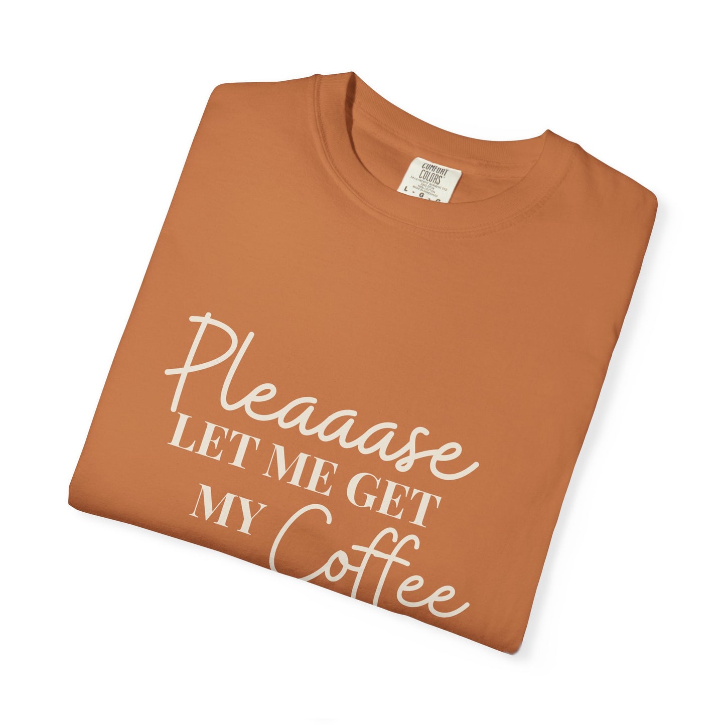 Please Let Me Have My Coffee First Unisex T-Shirt