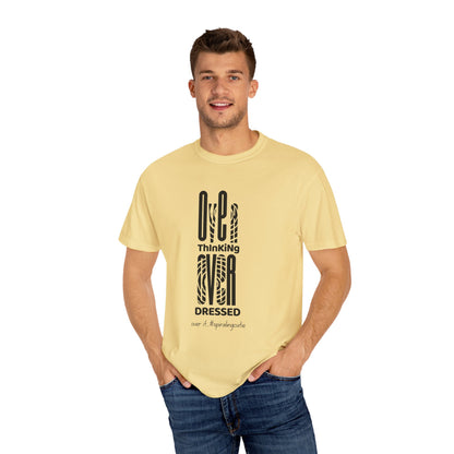 Overthinking, Over Dressed, Over It Unisex T-shirt