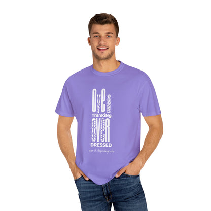 Overthinking, Over Dressed, Over It Unisex T-shirt