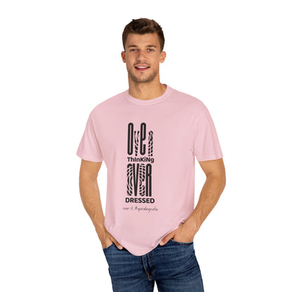 Overthinking, Over Dressed, Over It Unisex T-shirt