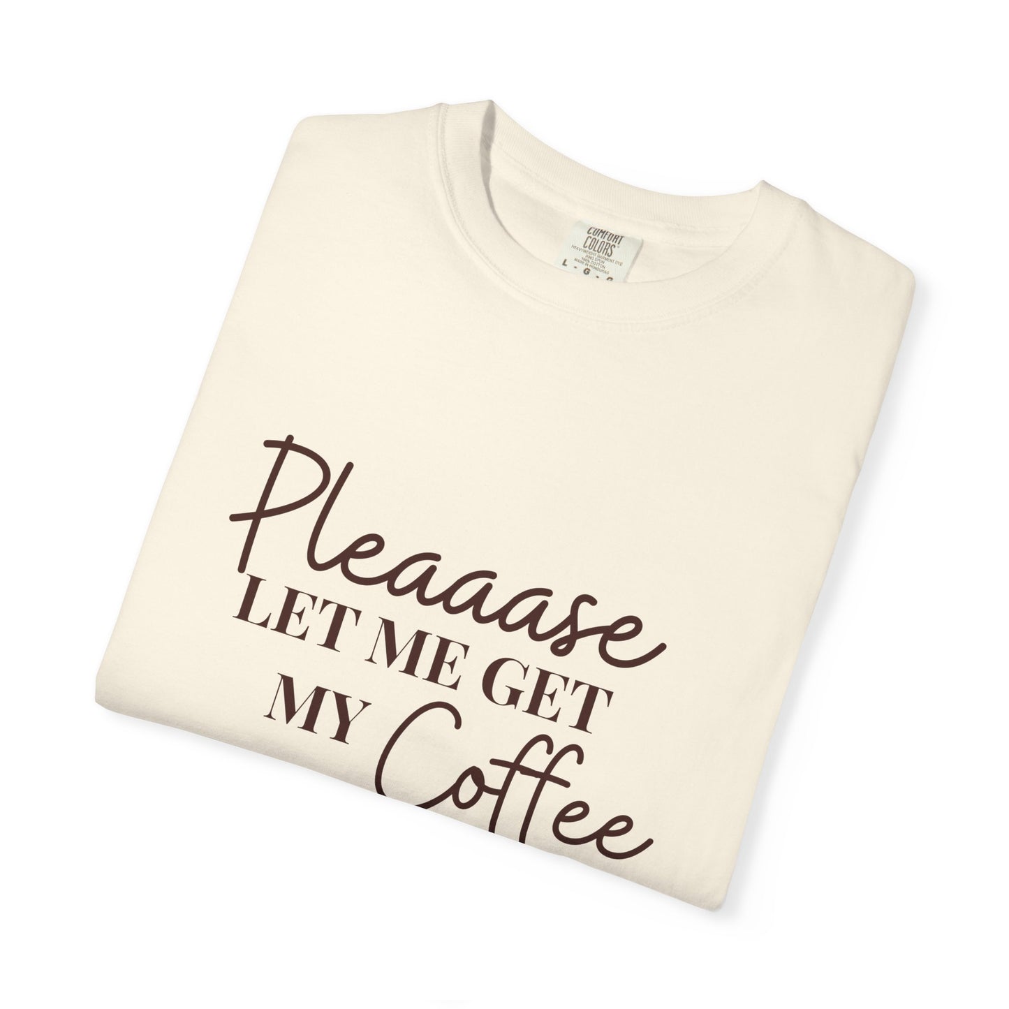 Please Let Me Have My Coffee First Unisex T-Shirt
