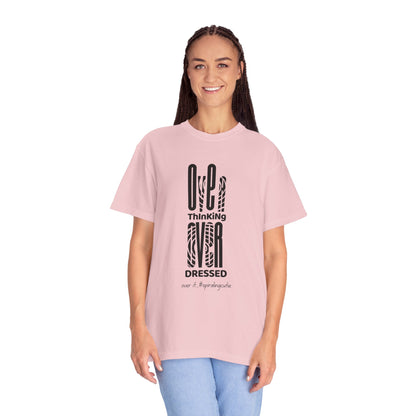 Overthinking, Over Dressed, Over It Unisex T-shirt