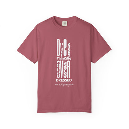Overthinking, Over Dressed, Over It Unisex T-shirt