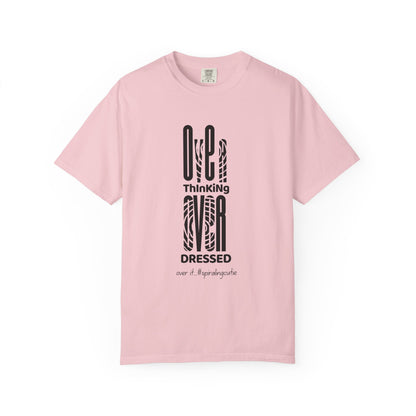 Overthinking, Over Dressed, Over It Unisex T-shirt