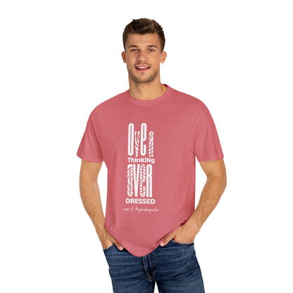 Overthinking, Over Dressed, Over It Unisex T-shirt