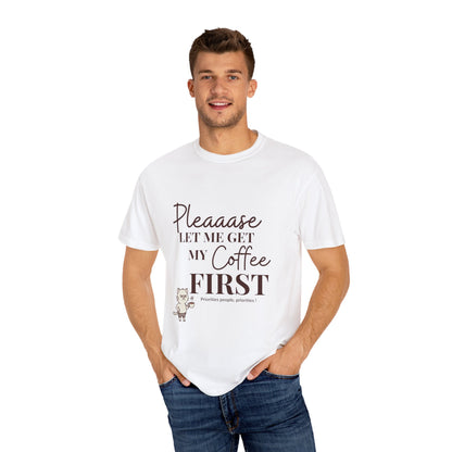 Please Let Me Have My Coffee First Unisex T-Shirt