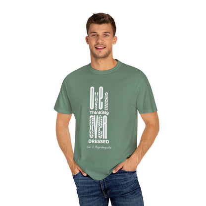 Overthinking, Over Dressed, Over It Unisex T-shirt