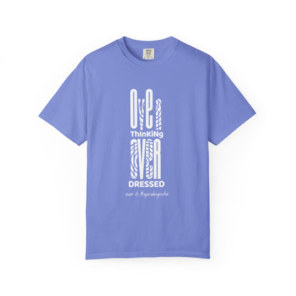 Overthinking, Over Dressed, Over It Unisex T-shirt