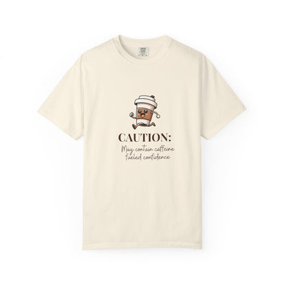 Caution May Contain Caffeine Fueled Confidence Unisex T-shirt