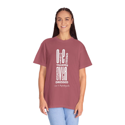 Overthinking, Over Dressed, Over It Unisex T-shirt