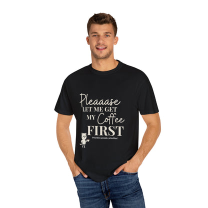 Please Let Me Have My Coffee First Unisex T-Shirt