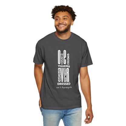 Overthinking, Over Dressed, Over It Unisex T-shirt