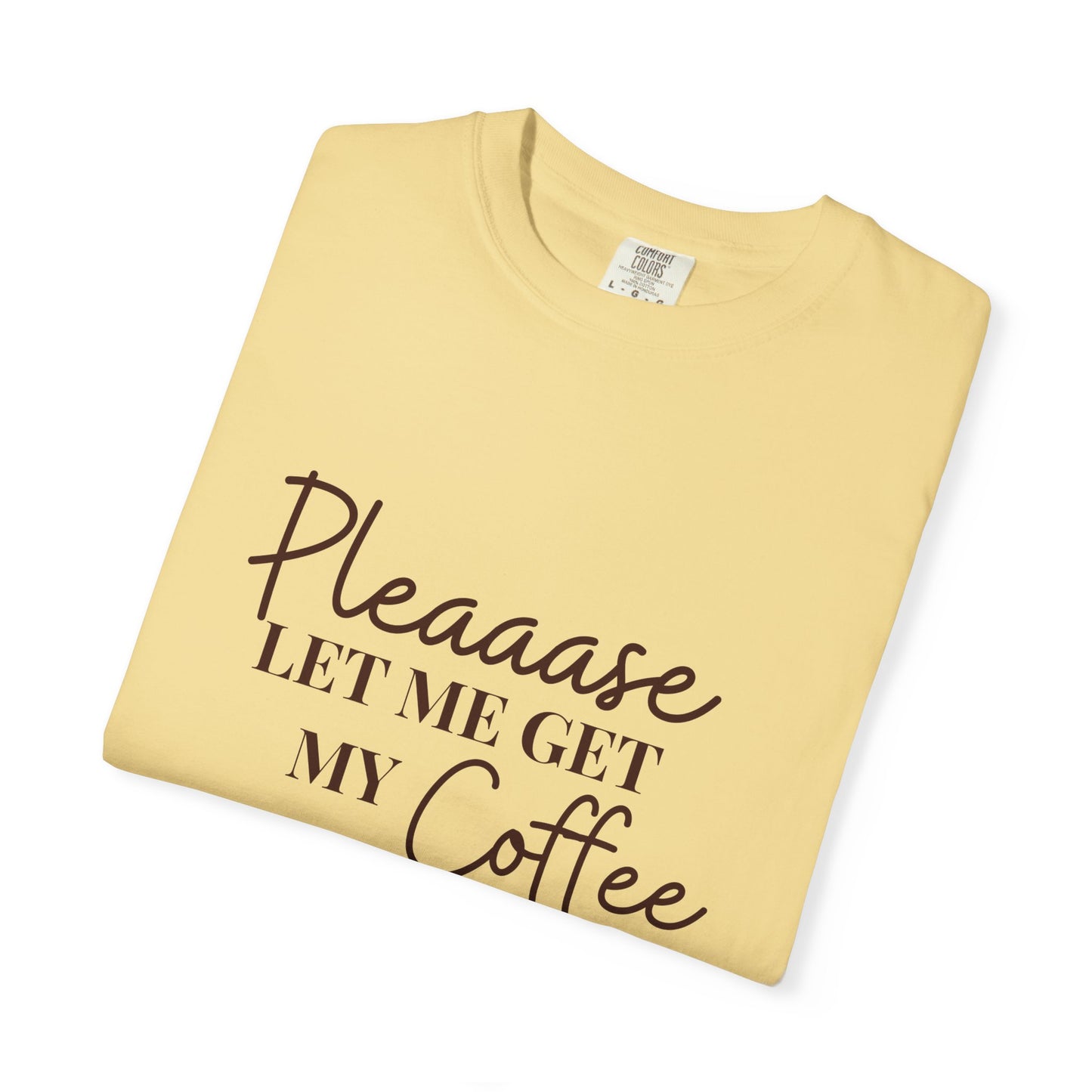Please Let Me Have My Coffee First Unisex T-Shirt