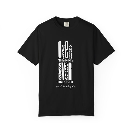 Overthinking, Over Dressed, Over It Unisex T-shirt