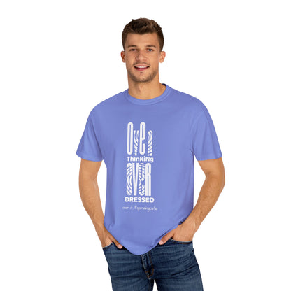 Overthinking, Over Dressed, Over It Unisex T-shirt